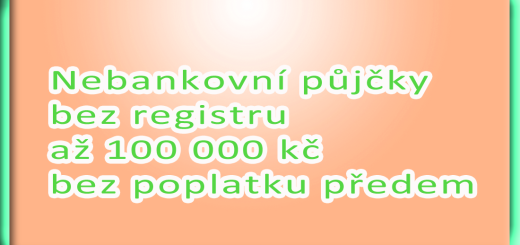 Nebankovní půjčky bez registru až 100 000 kč bez poplatku předem