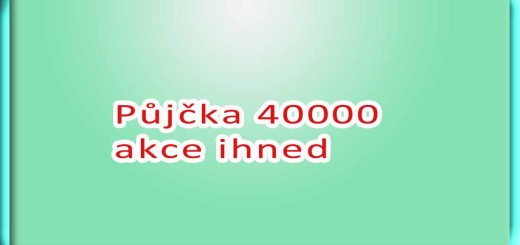 Půjčka 40000 akce ihned